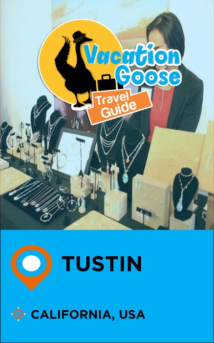 Vacation Goose Travel Guide Tustin California, USA