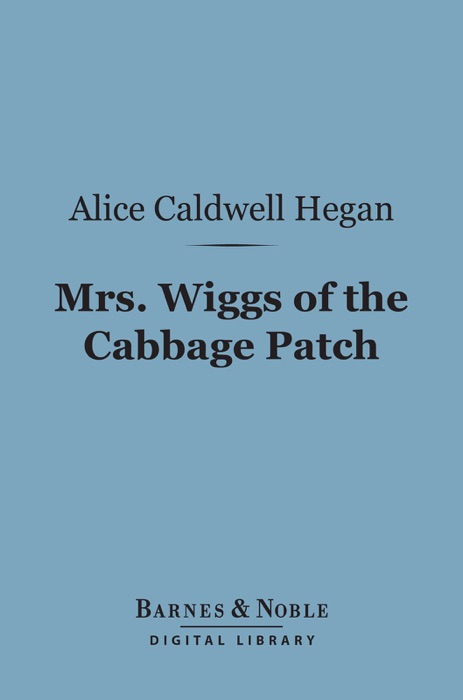 Mrs. Wiggs of the Cabbage Patch (Barnes & Noble Digital Library)