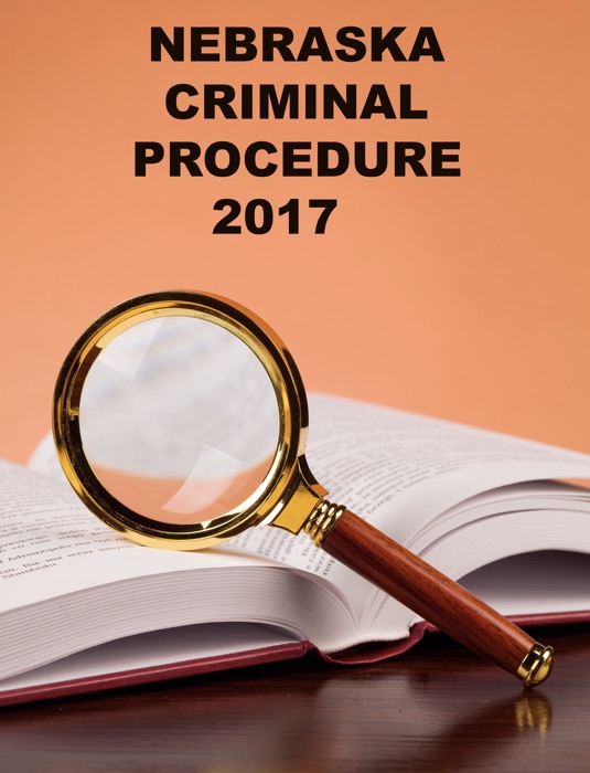 Nebraska Criminal Procedure 2017