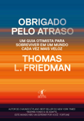 Obrigado pelo atraso - Thomas L. Friedman