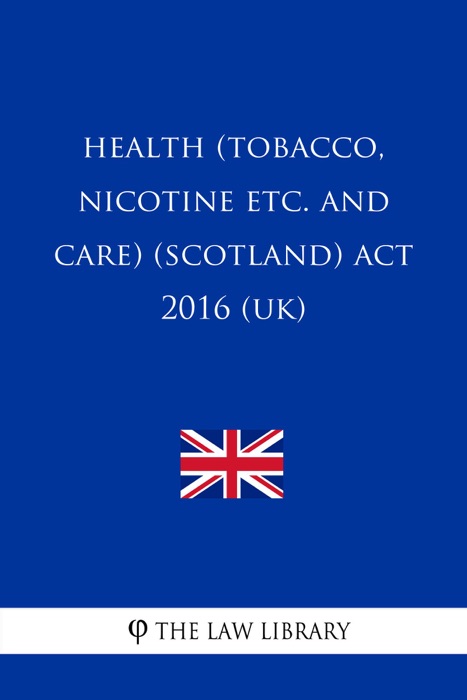 Health (Tobacco, Nicotine etc. and Care) (Scotland) Act 2016 (UK)