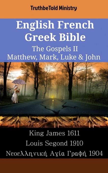 English French Greek Bible - The Gospels II - Matthew, Mark, Luke & John