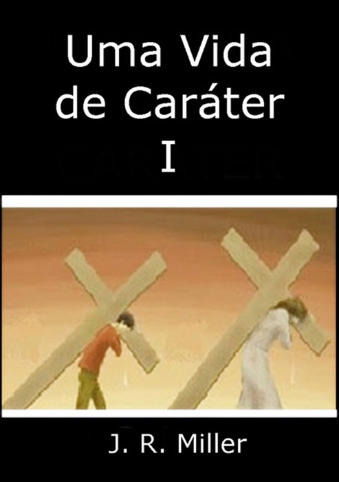 Uma Vida De Caráter I