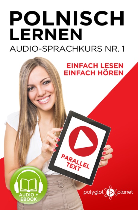 Polnisch Lernen - Einfach Lesen - Einfach Hören - Paralleltext: Polnisch Lernen Audio-Sprachkurs Nr. 1 (Einfach Polnisch Lernen - Hören & Lesen) - Der Polnisch Easy Reader - Easy Audio Sprachkurs