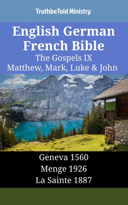 English German French Bible - The Gospels IX - Matthew, Mark, Luke & John