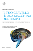 Il tuo cervello è una macchina del tempo - Dean Buonomano