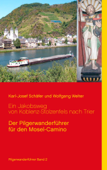 Ein Jakobsweg von Koblenz-Stolzenfels nach Trier - Karl-Josef Schäfer & Wolfgang Welter
