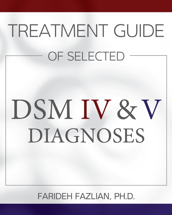 Treatment Guide of Selected DSM IV & V Diagnoses