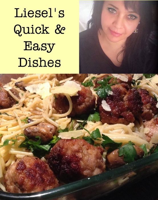 Liesel's Quick & Easy Dishes