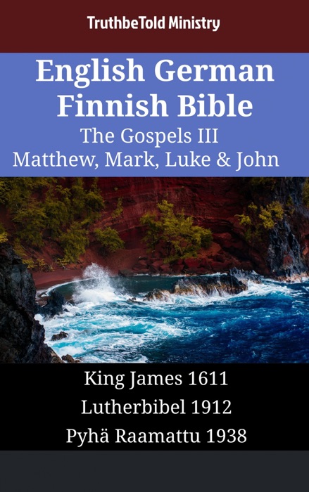 English German Finnish Bible - The Gospels III - Matthew, Mark, Luke & John