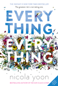 Everything, Everything - Nicola Yoon