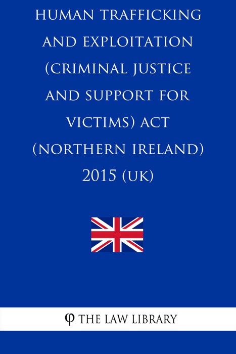 Human Trafficking and Exploitation (Criminal Justice and Support for Victims) Act (Northern Ireland) 2015 (UK)