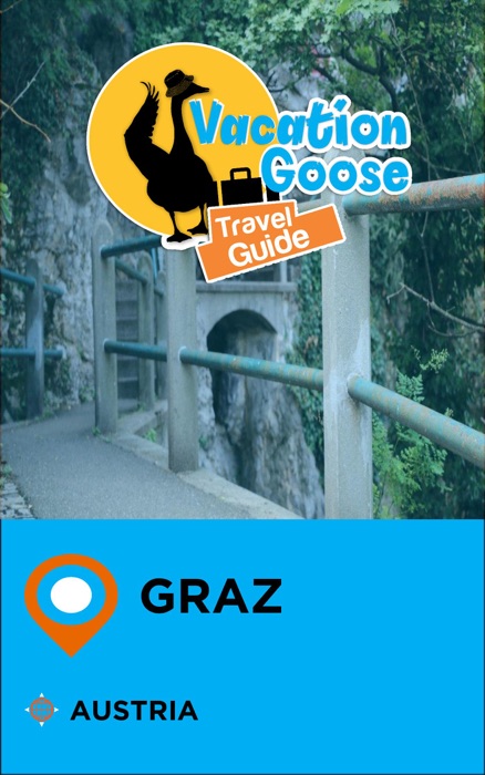 Vacation Goose Travel Guide Graz Austria