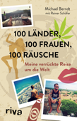 100 Länder, 100 Frauen, 100 Räusche - Michael Berndt & Rainer Schäfer