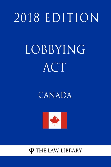 Lobbying Act (Canada) - 2018 Edition