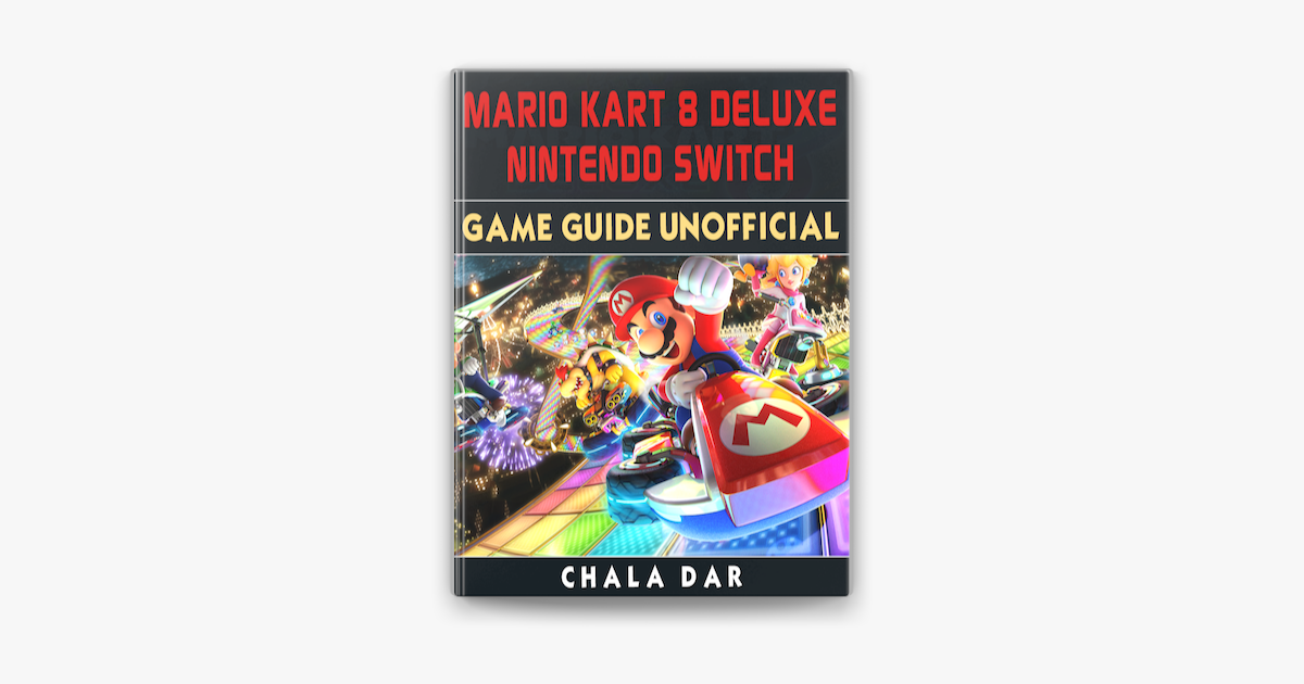 Mario Kart 8 Deluxe Nintendo Switch Game Guide Unofficial On Apple Books - unofficial egg hunt 2016 roblox