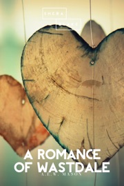 A Romance of Wastdale - A. E. W. Mason & Sheba Blake by  A. E. W. Mason & Sheba Blake PDF Download