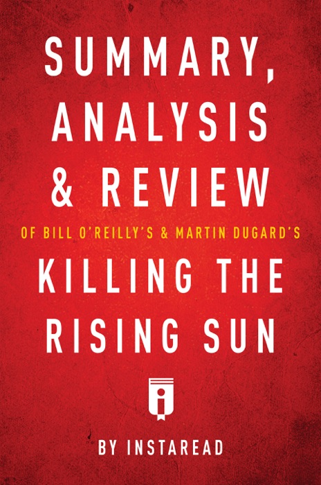 Summary, Analysis & Review of Bill O’Reilly’s and Martin Dugard’s Killing the Rising Sun
