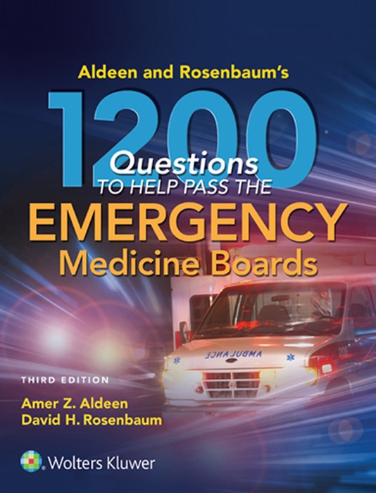 Aldeen and Rosenbaum's 1200 Questions to Help Pass the Emergency Medicine Boards