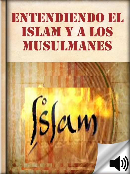Entendiendo el Islam y a los Musulmanes