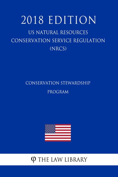 Conservation Stewardship Program (US Natural Resources Conservation Service Regulation) (NRCS) (2018 Edition)