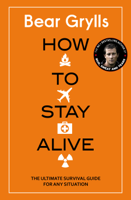 Bear Grylls - How to Stay Alive artwork