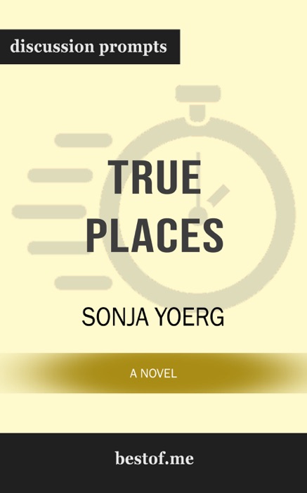 True Places: A Novel by Sonja Yoerg (Discussion Prompts)