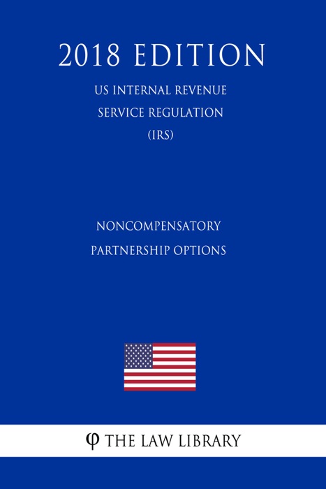 Noncompensatory Partnership Options (US Internal Revenue Service Regulation) (IRS) (2018 Edition)