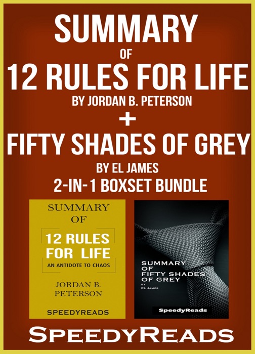 Summary of 12 Rules for Life: An Antidote to Chaos by Jordan B. Peterson + Summary of Fifty Shades of Grey by EL James 2-in-1 Boxset Bundle