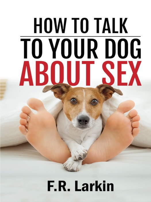 How To Talk To Your Dog About Sex