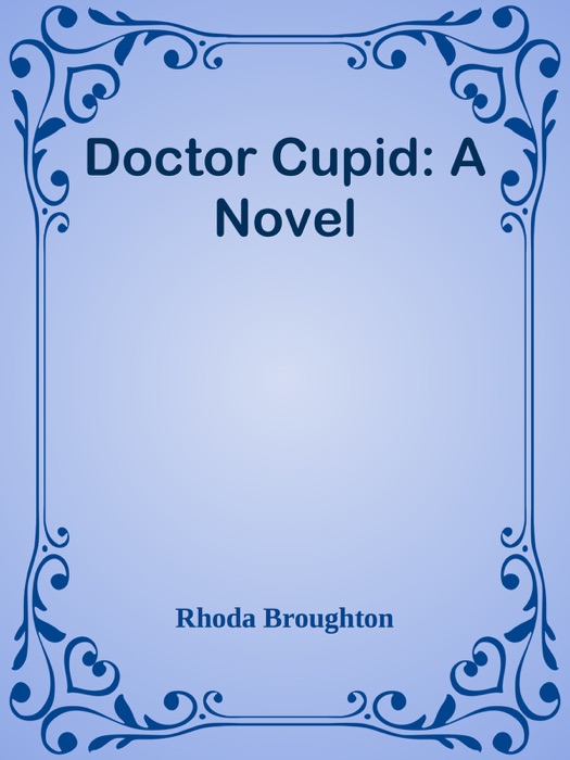 Doctor Cupid: A Novel