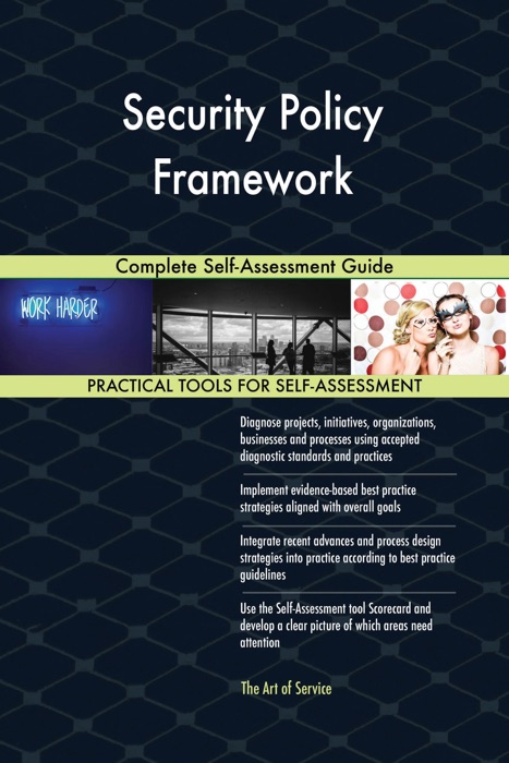 Security Policy Framework Complete Self-Assessment Guide