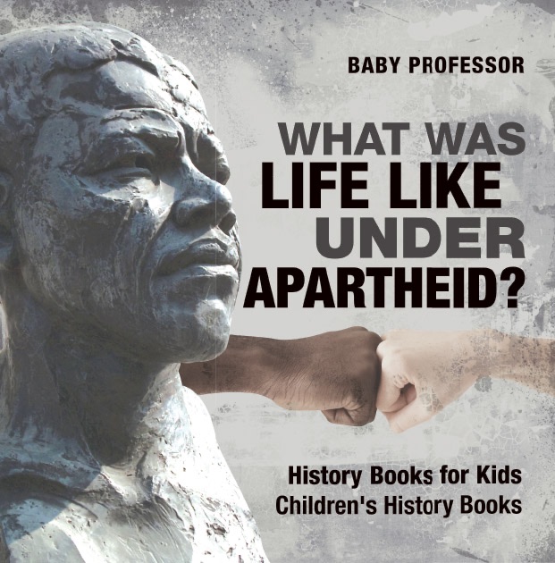 What Was Life Like Under Apartheid? History Books for Kids  Children's History Books