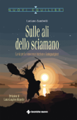 Sulle ali dello sciamano - Luciano Zambotti