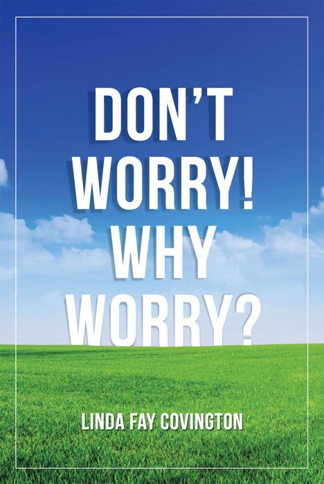 Don’T Worry! Why Worry?