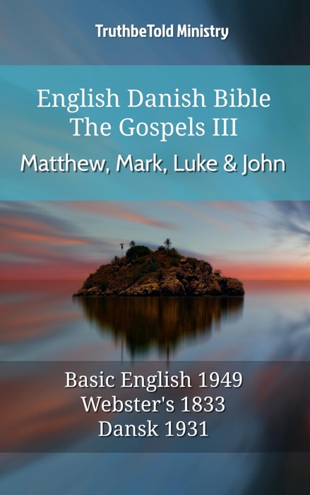 English Danish Bible - The Gospels III - Matthew, Mark, Luke and John