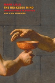THE RECKLESS MIND: INTELLECTUALS IN POLITICS