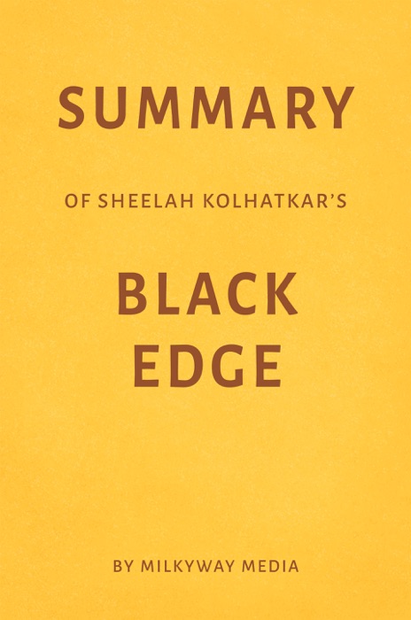 Summary of Sheelah Kolhatkar’s Black Edge by Milkyway Media