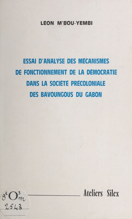 Essai d'analyse des mécanismes de fonctionnement de la démocratie dans la société précoloniale des Bavoungous du Gabon