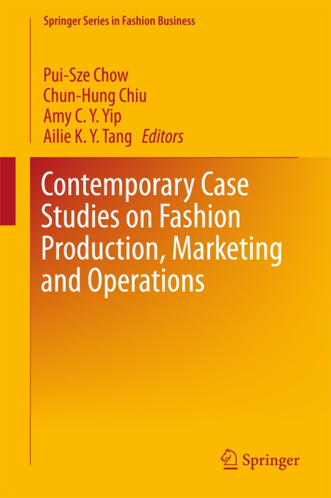 Contemporary Case Studies on Fashion Production, Marketing and Operations