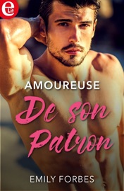 Amoureuse de son patron - Emily Forbes by  Emily Forbes PDF Download