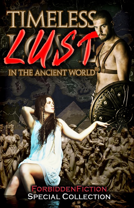 Timeless Lust: In the Ancient World