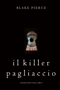 Il Killer Pagliaccio (Gli Inizi di Riley Paige—Libro 2) ([year]) Scarica la traduzione completa dell'ebook PDF, ePub, Mobi 