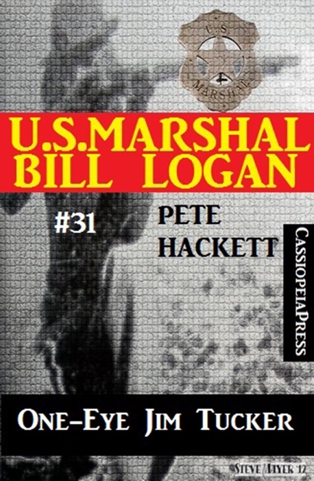 U.S. Marshal Bill Logan, Band 31: One-Eye Jim Tucker