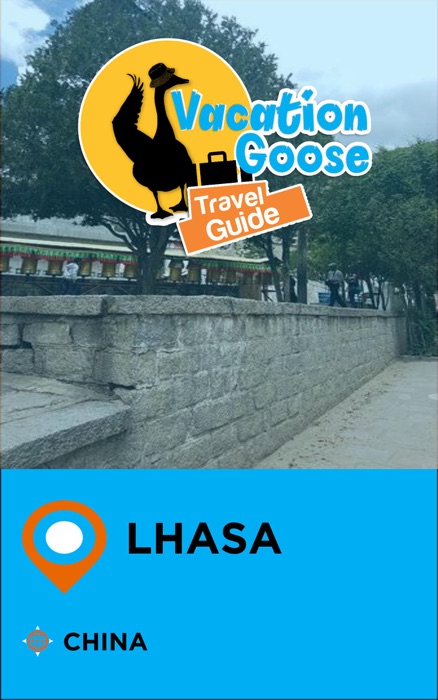 Vacation Goose Travel Guide Lhasa China