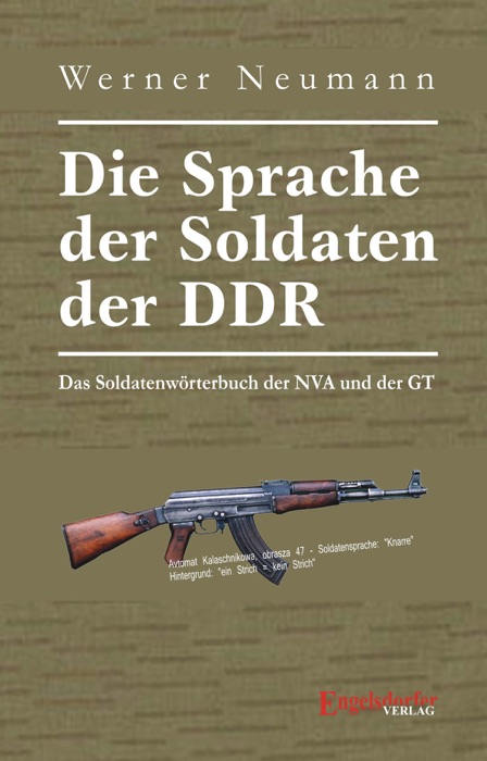 Die Sprache der Soldaten der DDR. Das Soldatenwörterbuch der NVA und der GT