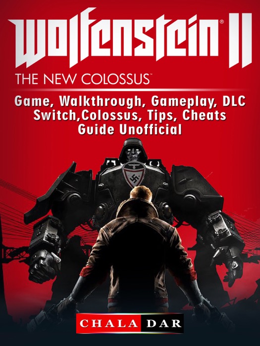 Wolfenstein 2 Game, Walkthrough, Gameplay, DLC, Switch, Colossus, Tips, Cheats, Guide Unofficial