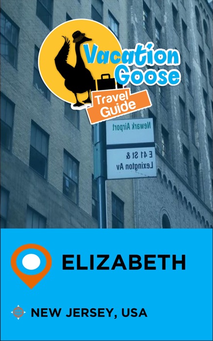 Vacation Goose Travel Guide Elizabeth New Jersey, USA