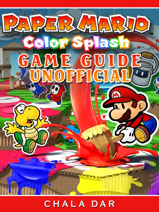 Paper Mario Color Splash Game Guide Unofficial