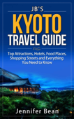 Kyoto Travel Guide: Top Attractions, Hotels, Food Places, Shopping Streets, and Everything You Need to Know - Jennifer Bean